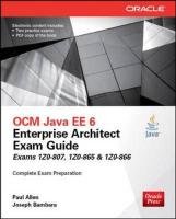 OCM Java EE 6 Enterprise Architect Exam Guide (Exams 1Z0-807, 1Z0-865 & 1Z0-866) Allen Paul R., Bambara Joseph J.