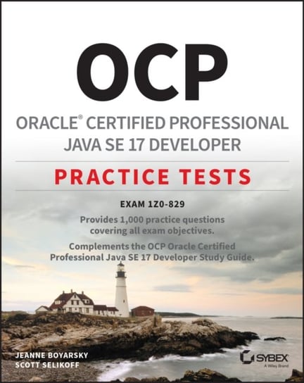 OCP Oracle Certified Professional Java SE 17 Developer Practice Tests: Exam 1Z0-829 Opracowanie zbiorowe