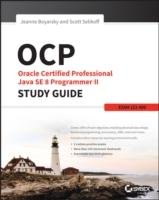 OCP: Oracle Certified Professional Java SE 8 Programmer II Study Guide Boyarsky Jeanne, Selikoff Scott