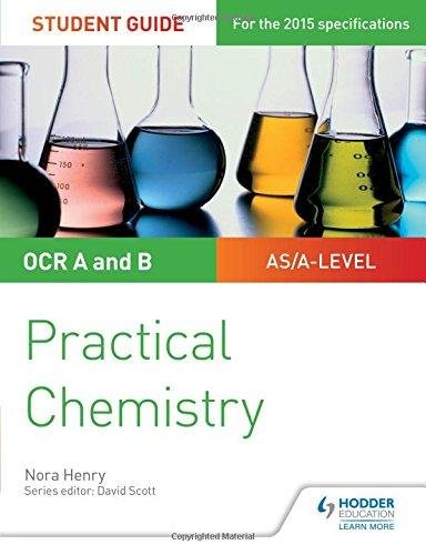 OCR A-level Chemistry Student Guide. Practical Chemistry Nora Henry