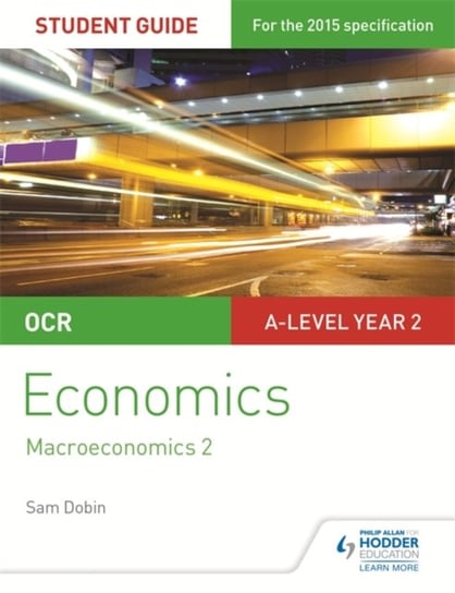 OCR A-level Economics Student Guide 4: Macroeconomics 2 Sam Dobin