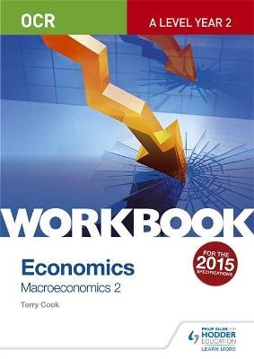 OCR A-Level Economics Workbook: Macroeconomics 2 Terry Cook