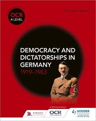 OCR A Level History: Democracy and Dictatorships in Germany 1919-63 Fellows Nicholas
