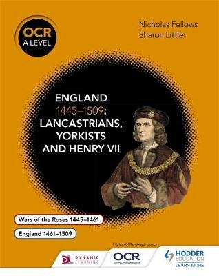 OCR A Level History: England 1445-1509: Lancastrians, Yorkists and Henry VII Fellows Nicholas