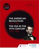 OCR A Level History: The American Revolution 1740-1796 and The USA in the 19th Century 1803-1890 Fellows Nicholas