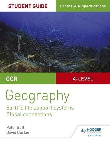 OCR ASA-level Geography Student Guide 2: Earths Life Support Systems; Global Connections Peter Stiff, David Barker