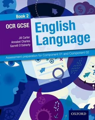 OCR GCSE English Language: Student Book 2: Assessment preparation for Component 01 and Component 02 Carter Jill