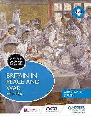 OCR GCSE History Shp: Britain in Peace and War 1900-1918 Culpin Christopher