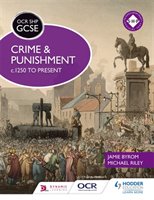 OCR GCSE History SHP: Crime and Punishment c.1250 to present Riley Michael, Byrom Jamie