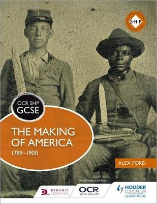 OCR GCSE History SHP: The Making of America 1789-1900 Ford Alex