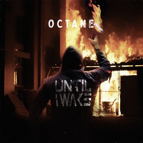 Octane Until I Wake