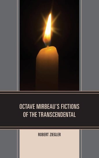 Octave Mirbeau's Fictions of the Transcendental Ziegler Robert