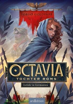 Octavia, Tochter Roms - Gefahr in Germanien (Octavia, Tochter Roms 1) Ars Edition