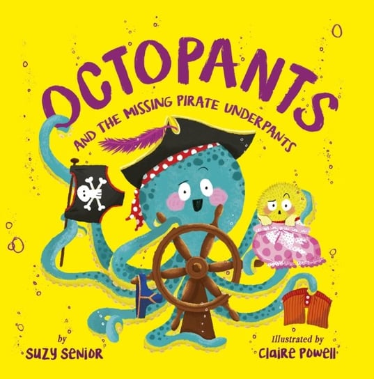 Octopants And The Missing Pirate Underpants Suzy Senior
