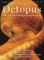 Octopus the Oceans Intelligent Invertebrate Mather Jennifer A., Anderson Roland C., Wood James B.