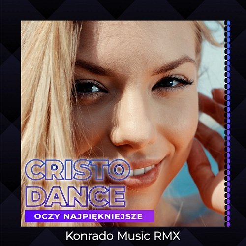 Oczy Najpiękniejsze (Konrado Music Remix) Cristo Dance