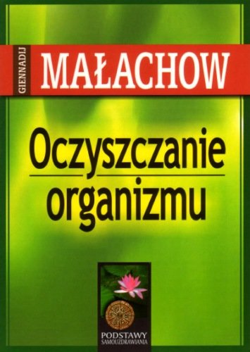 Oczyszczanie organizmu Małachow G.P.