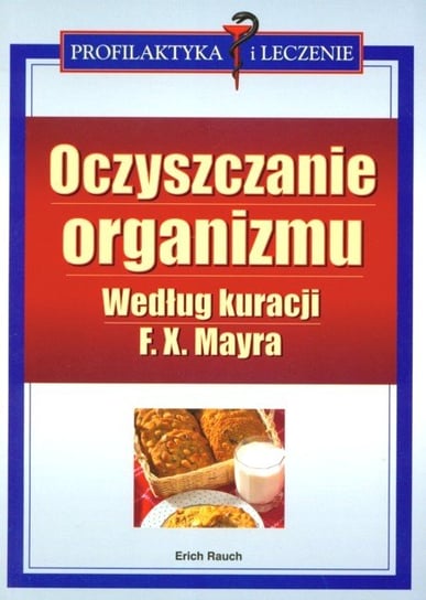 Oczyszczanie Organizmu Według Kuracji F.X. Mayra Rauch Erich