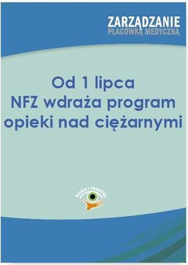Od 1 lipca NFZ wdraża program opieki nad ciężarnymi Pietrzak Agnieszka