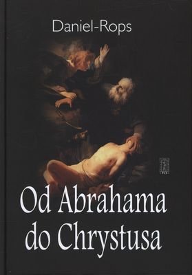 Od Abrahama do Chrystusa Rops-Daniel Henri