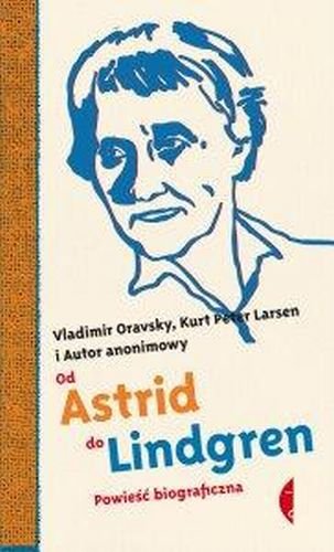 Od Astrid do Lindgren Oravsky Vladimir, Larsen Kurt Peter