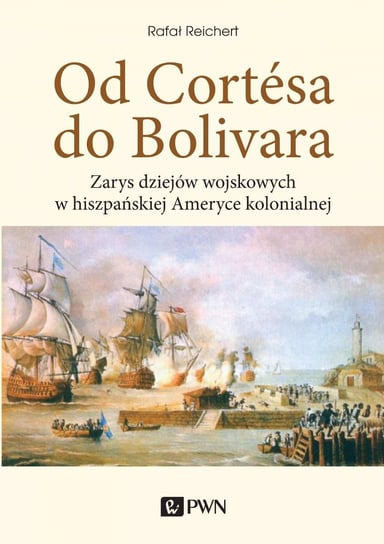Od Cortesa do Bolivara Reichert Rafał