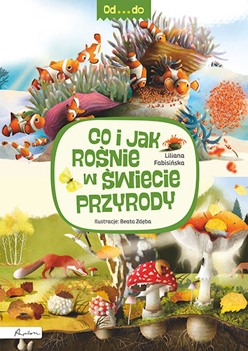 Od...do. Co i jak rośnie w świecie przyrody Fabisińska Liliana