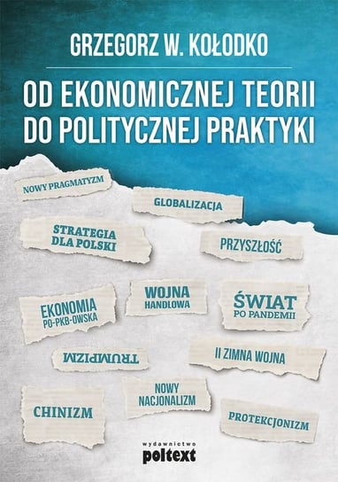Od ekonomicznej teorii do politycznej praktyki Kołodko Grzegorz W.