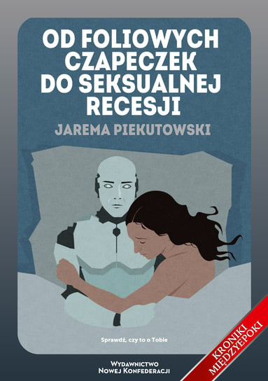 Od foliowych czapeczek do seksualnej recesji Piekutowski Jarema