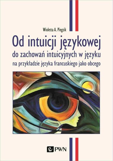 Od intuicji językowej Piegzik Wioletta A.