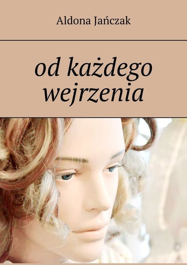 Od każdego wejrzenia - ebook mobi Aldona Jańczak