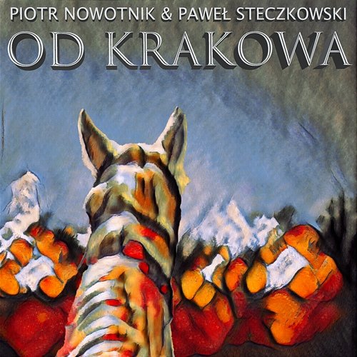 Od Krakowa Piotr Nowotnik, Paweł Steczkowski
