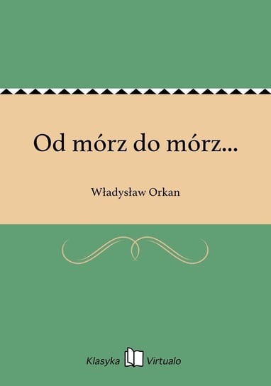 Od mórz do mórz... Orkan Władysław