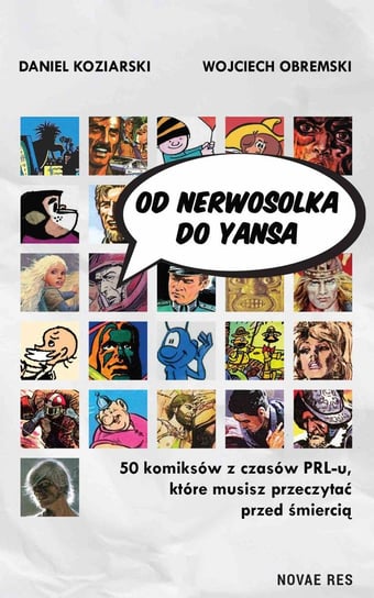 Od Nerwosolka do Yansa. 50 komiksów z czasów PRL-u, które musisz przeczytać przed śmiercią Obremski Wojciech, Koziarski Daniel