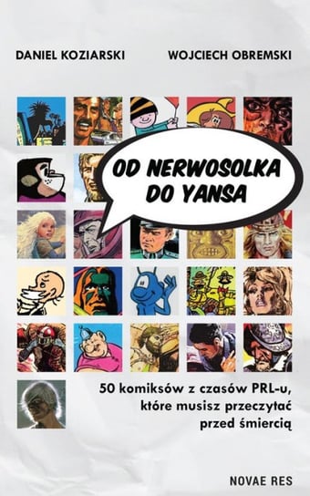 Od Nerwosolka do Yansa 50 komiksów z czasów PRL-u, które musisz przeczytać przed śmiercią Koziarski Daniel, Obremski Wojciech