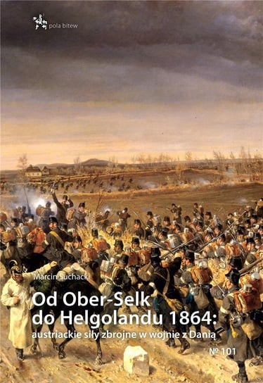 Od Ober-Selk do Helgolandu 1864 Suchacki Marcin
