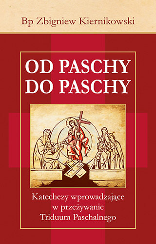 Od Paschy do Paschy Kiernikowski Zbigniew