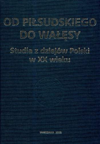 Od Piłsudskiego do Wałęsy Opracowanie zbiorowe
