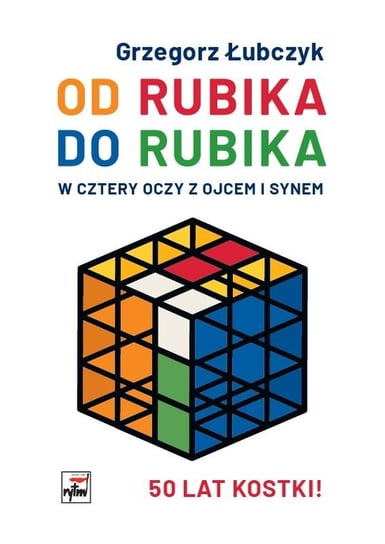Od Rubika do Rubika. W cztery oczy z ojcem i synem Łubczyk Grzegorz