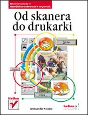 Od skanera do drukarki Kwaśny Aleksander