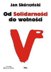 Od Solidarności do wolności Skórzyński Jan