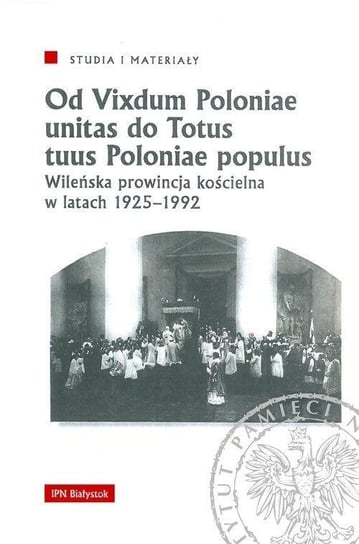 Od Vixdum Poloniae unitas do Totus tuus Polaniae.. Opracowanie zbiorowe