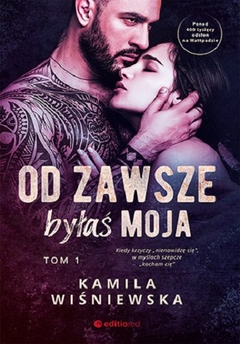 Od zawsze byłaś moja. Tom 1 Wiśniewska Kamila