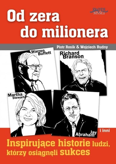 Od zera do milionera. Inspirujące historie ludzi, którzy osiągnęli sukces Rosik Piotr, Rudny Wojciech