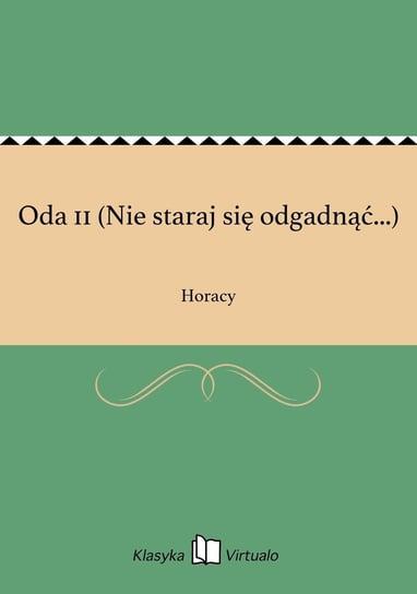 Oda 11 (Nie staraj się odgadnąć...) Horacy