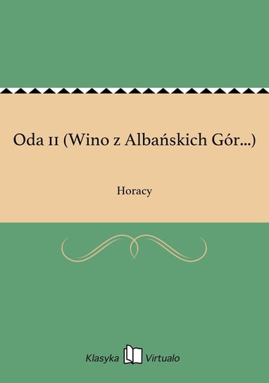 Oda 11 (Wino z Albańskich Gór...) Horacy