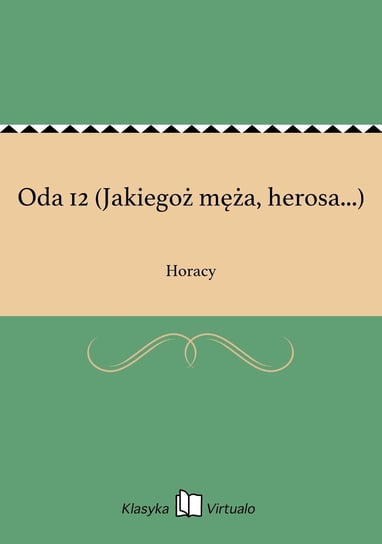 Oda 12 (Jakiegoż męża, herosa...) Horacy