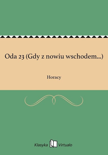 Oda 23 (Gdy z nowiu wschodem...) Horacy