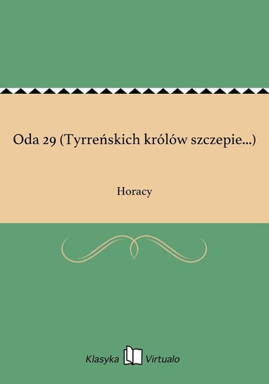 Oda 29 (Tyrreńskich królów szczepie...) Horacy