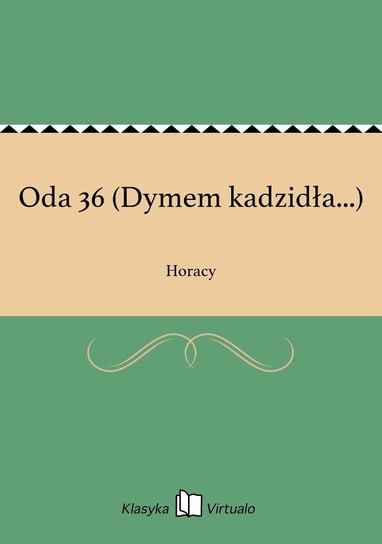 Oda 36 (Dymem kadzidła...) Horacy